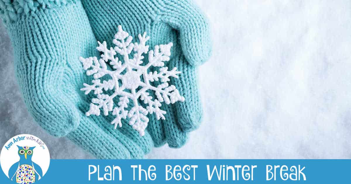Plan the Best Winter Break in Ann Arbor