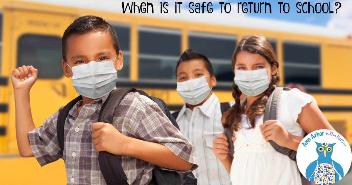 When is it safe for Ann Arbor Public Schools to Return to School?